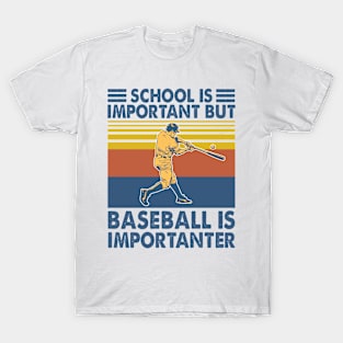 School Is Important But Baseball Is Importanter Baseball T-Shirt